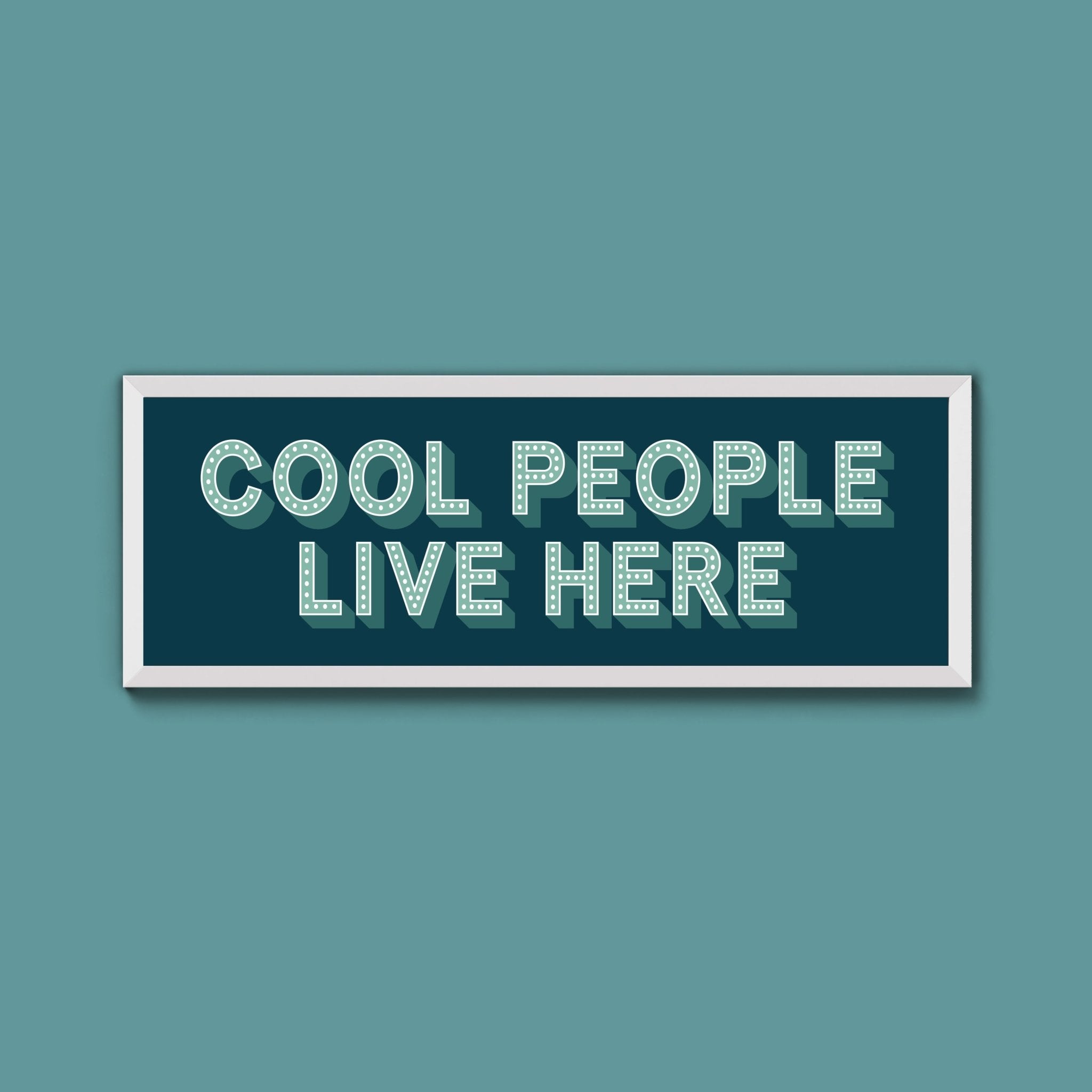 Cool People Live Here Framed Print (New Style) - Above The Door
