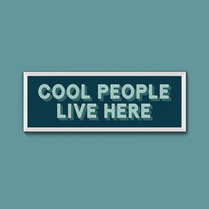 Cool People Live Here Framed Print (New Style) - Above The Door