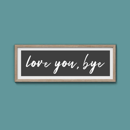 love you, bye Framed Print