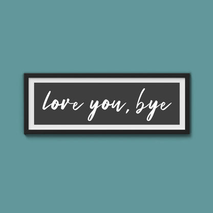 love you, bye Framed Print
