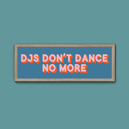 DJs Don't Dance No More Framed Print (New Style) - Above The Door