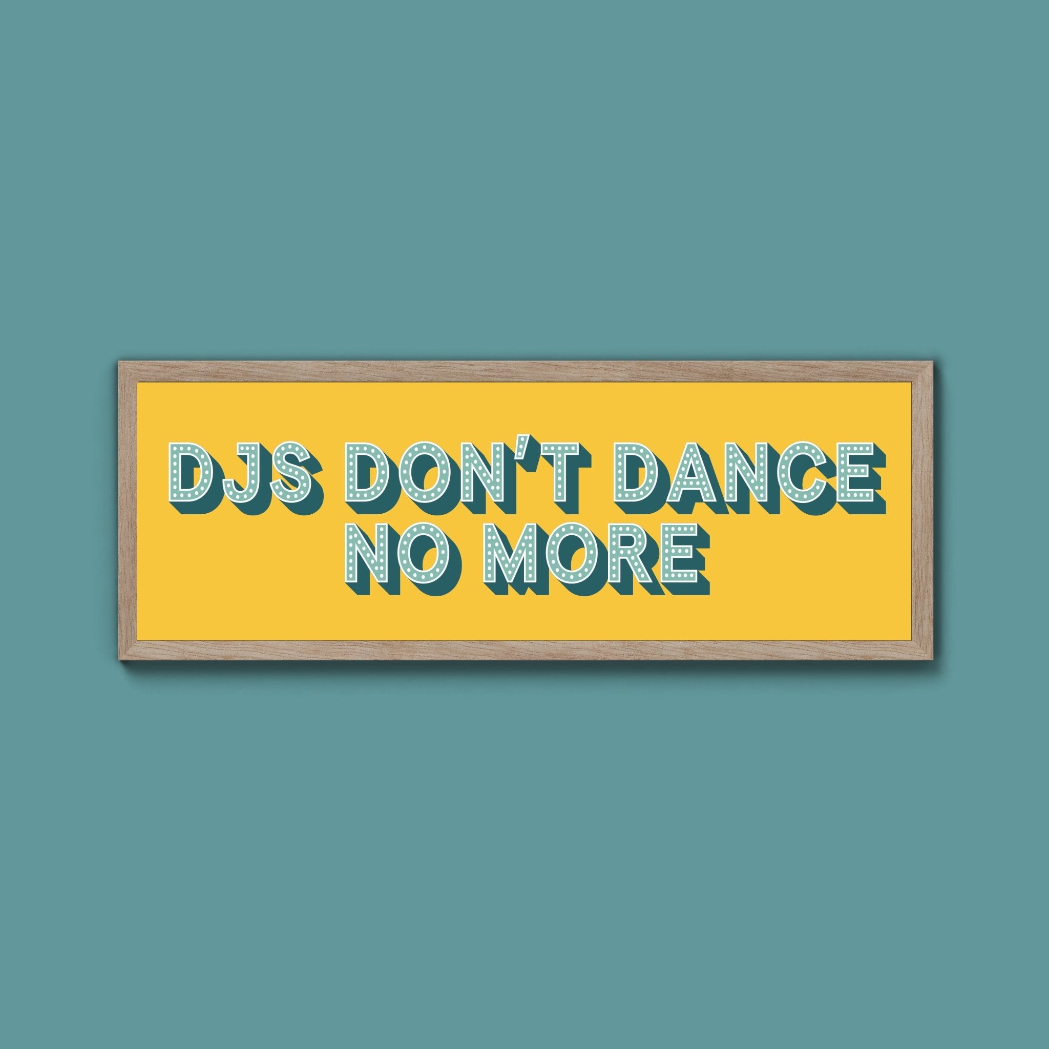 DJs Don't Dance No More Framed Print (New Style) - Above The Door