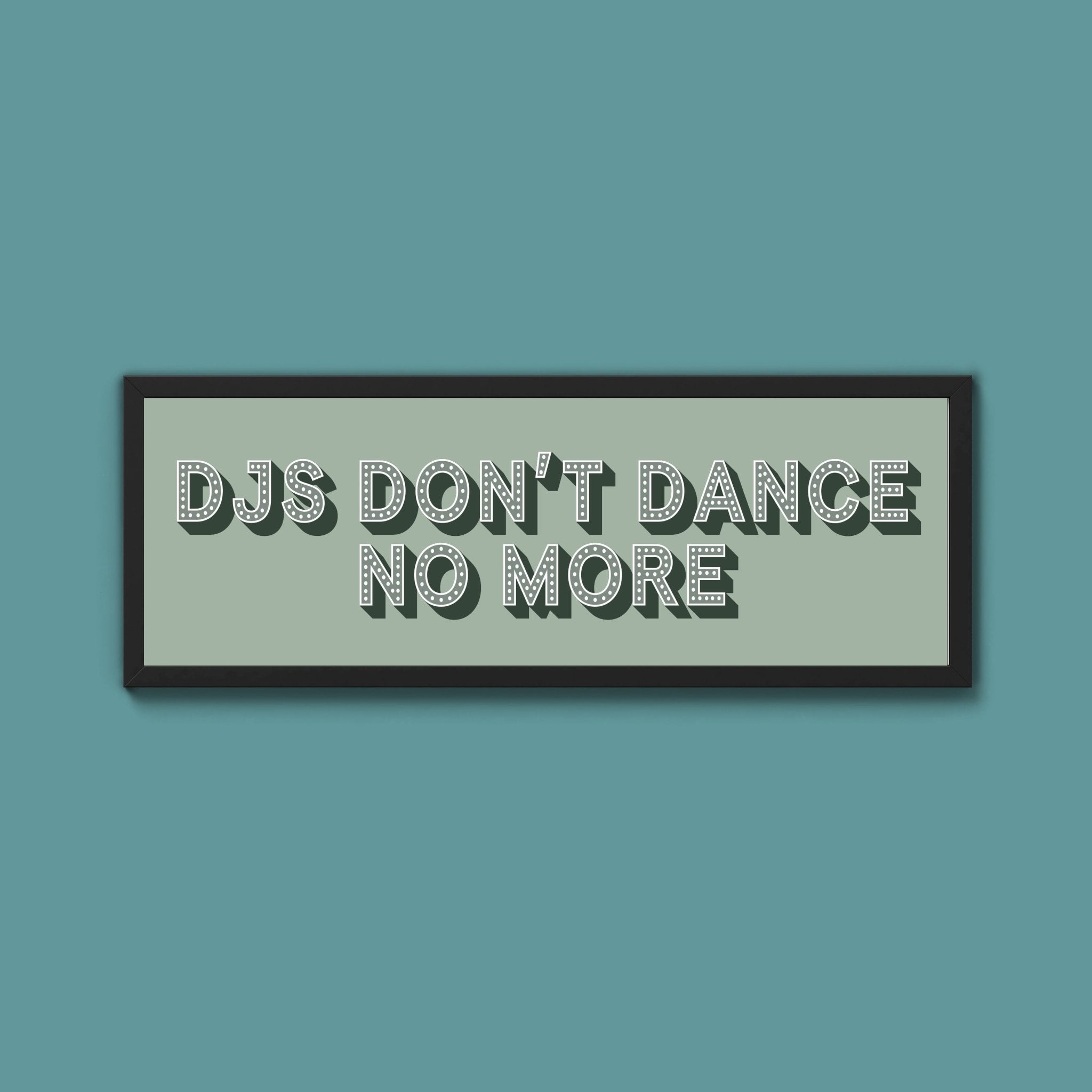 DJs Don't Dance No More Framed Print (New Style) - Above The Door