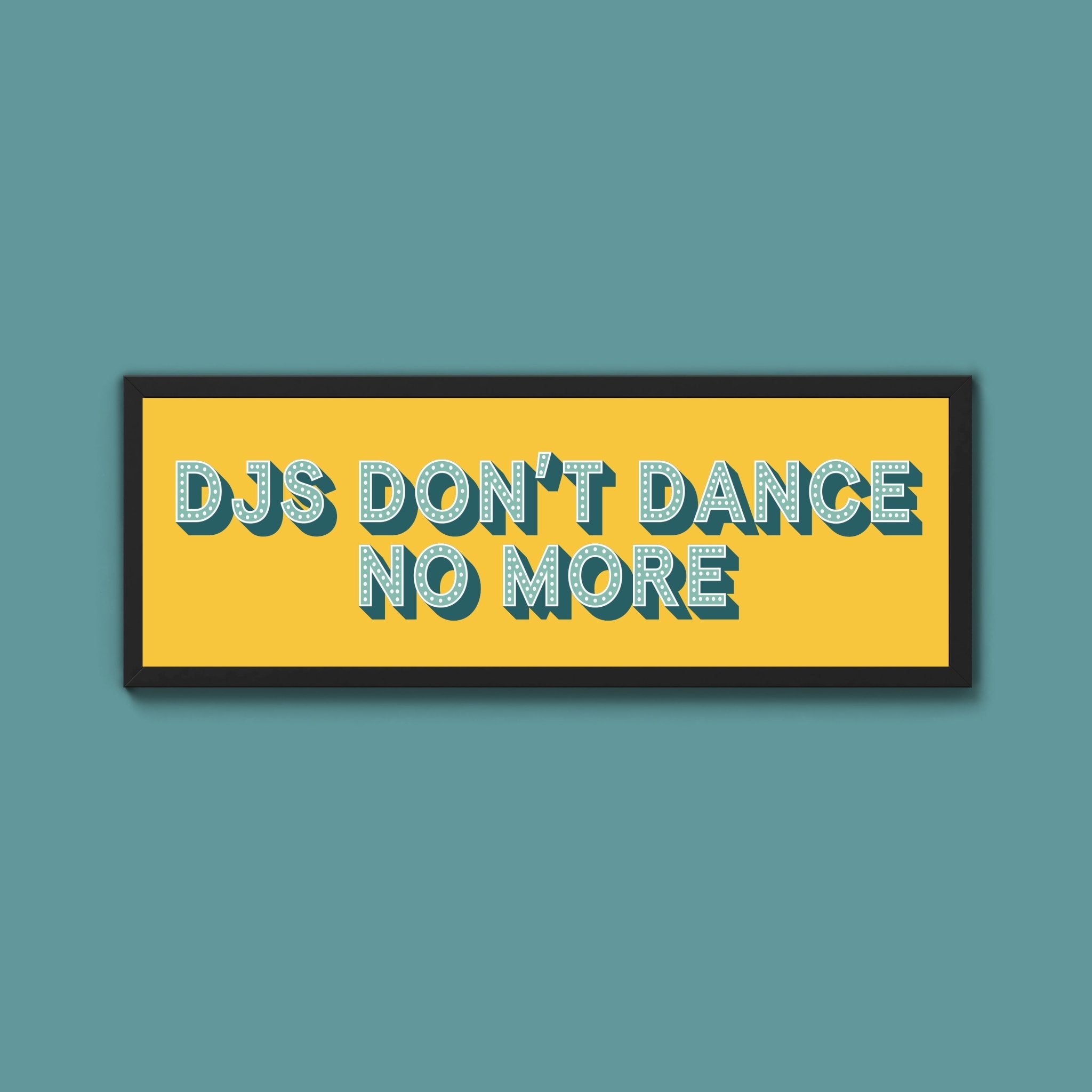 DJs Don't Dance No More Framed Print (New Style) - Above The Door