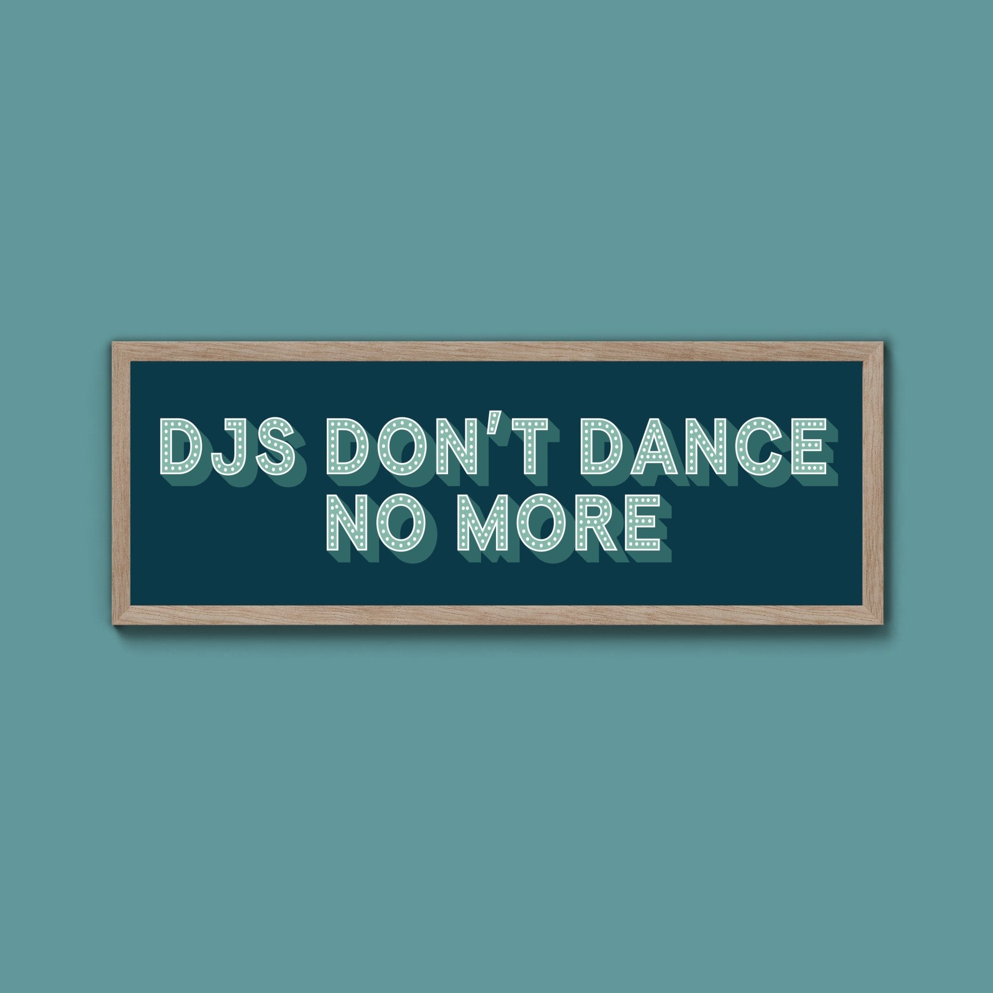 DJs Don't Dance No More Framed Print (New Style) - Above The Door
