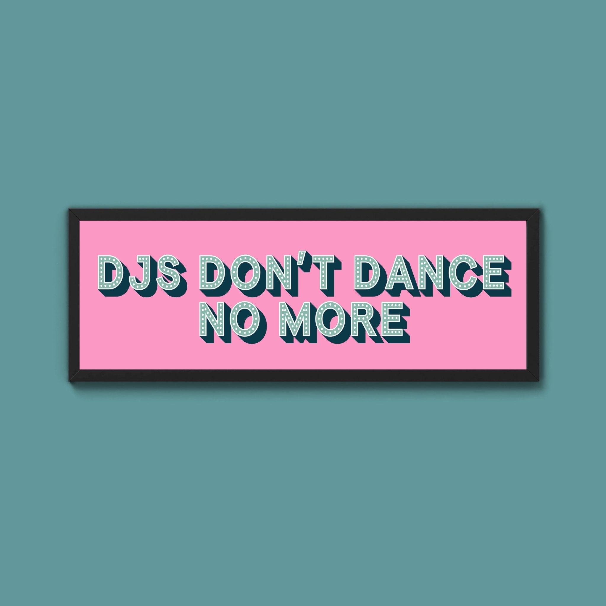 DJs Don't Dance No More Framed Print (New Style) - Above The Door