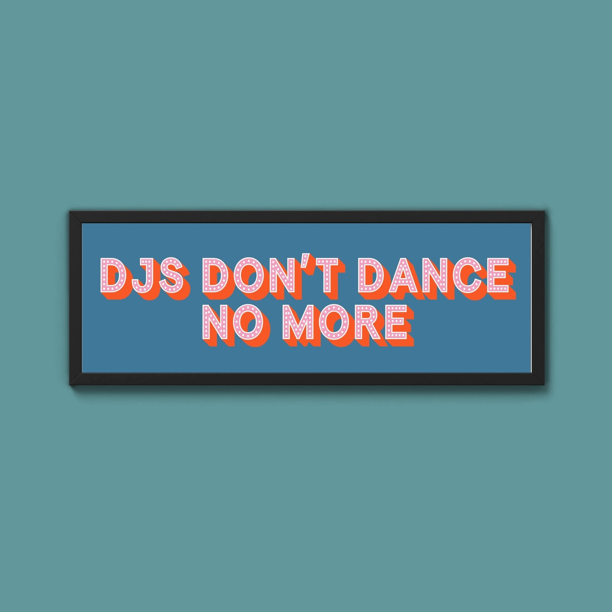 DJs Don't Dance No More Framed Print (New Style) - Above The Door