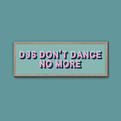 DJs Don't Dance No More Framed Print (New Style) - Above The Door
