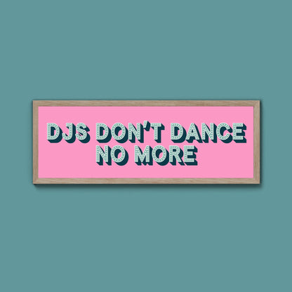 DJs Don't Dance No More Framed Print (New Style) - Above The Door