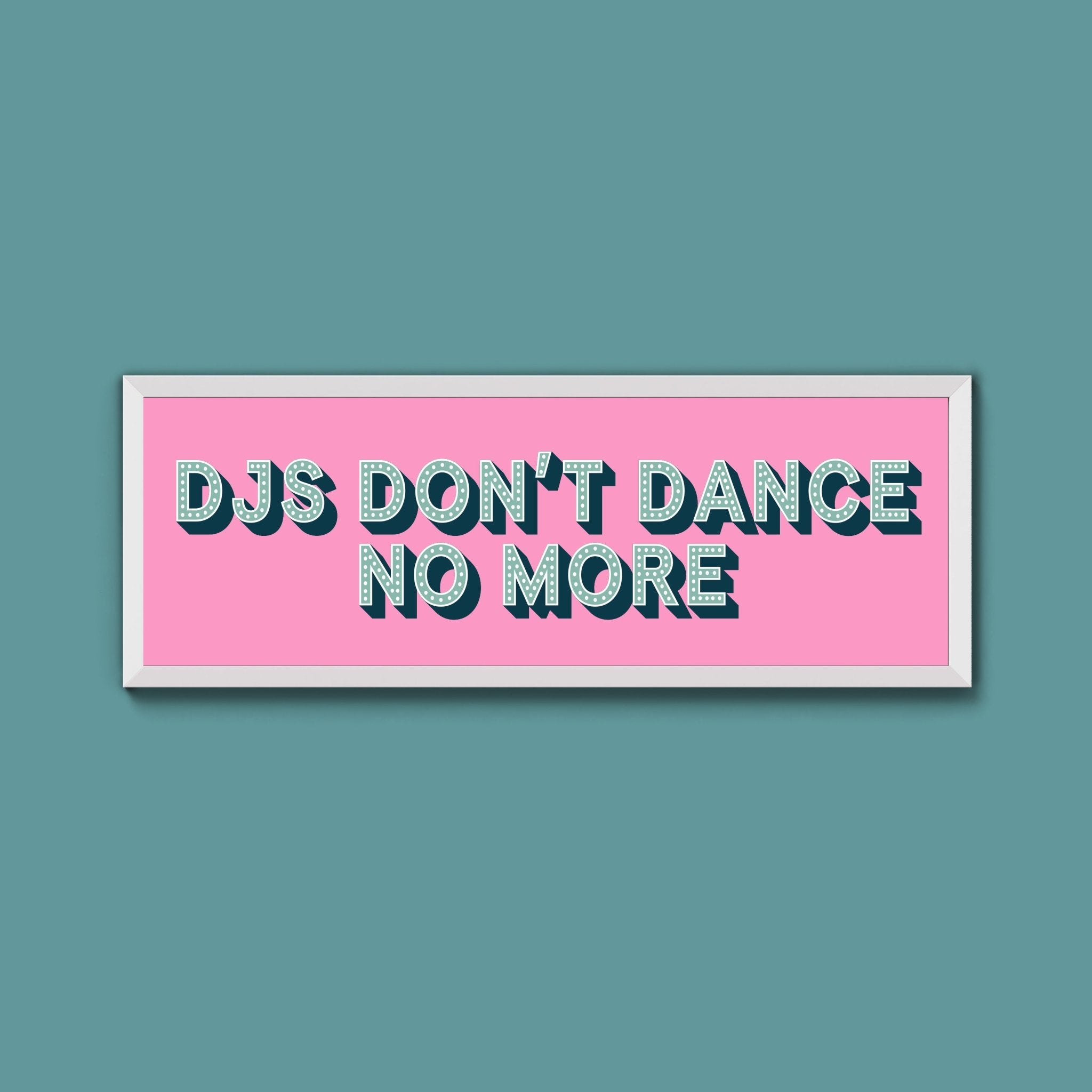 DJs Don't Dance No More Framed Print (New Style) - Above The Door