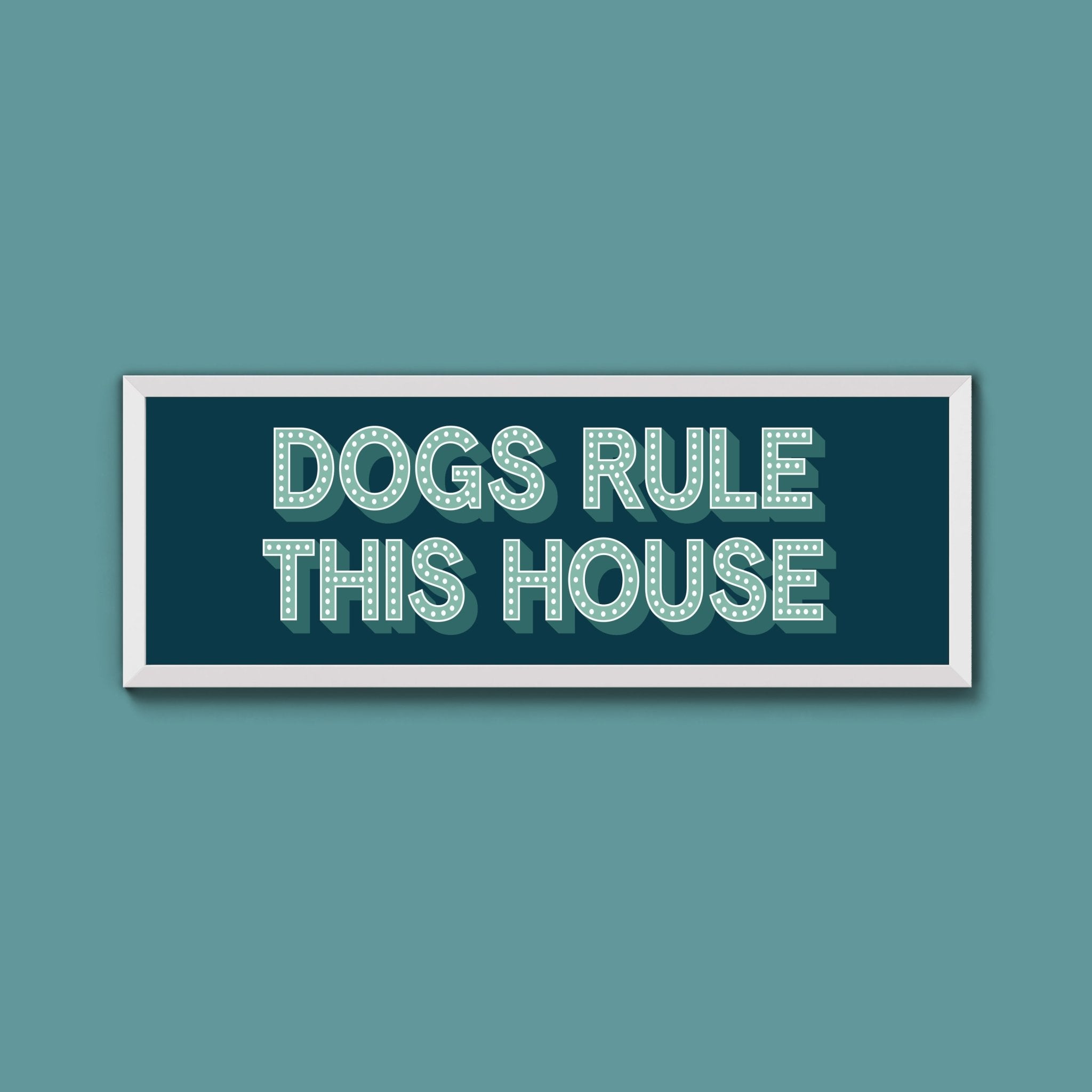 Dogs Rule This House Framed Print (New Style) - Above The Door
