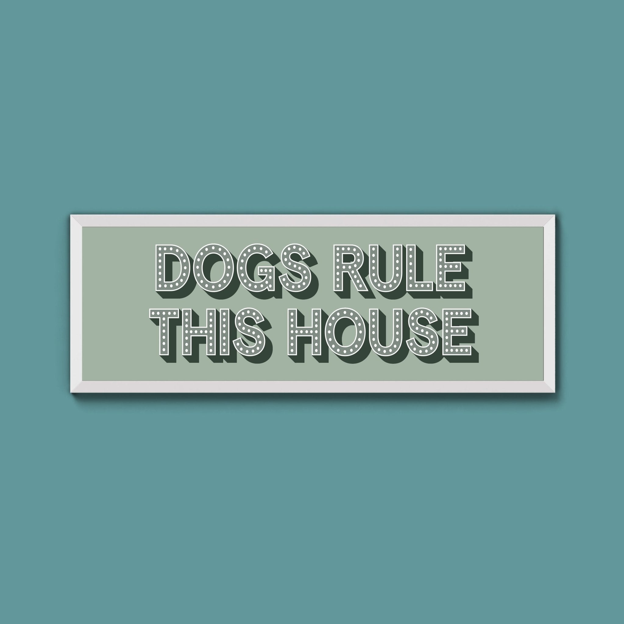 Dogs Rule This House Framed Print (New Style) - Above The Door