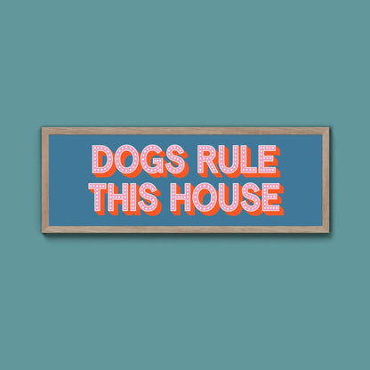 Dogs Rule This House Framed Print (New Style) - Above The Door