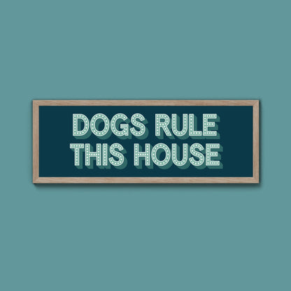 Dogs Rule This House Framed Print (New Style) - Above The Door