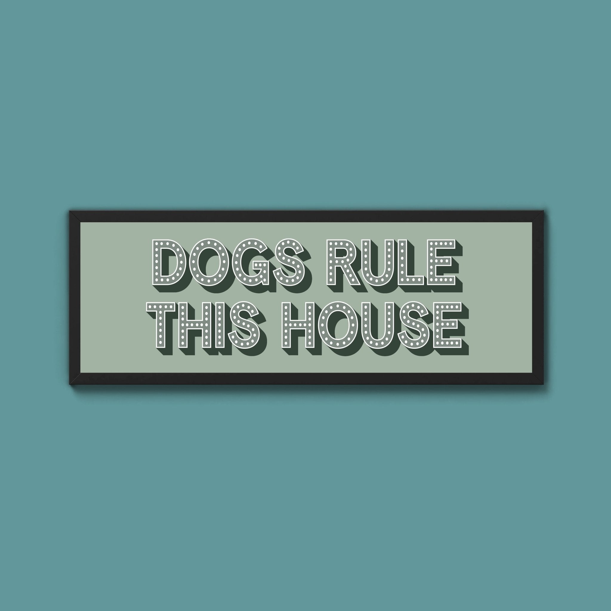Dogs Rule This House Framed Print (New Style) - Above The Door