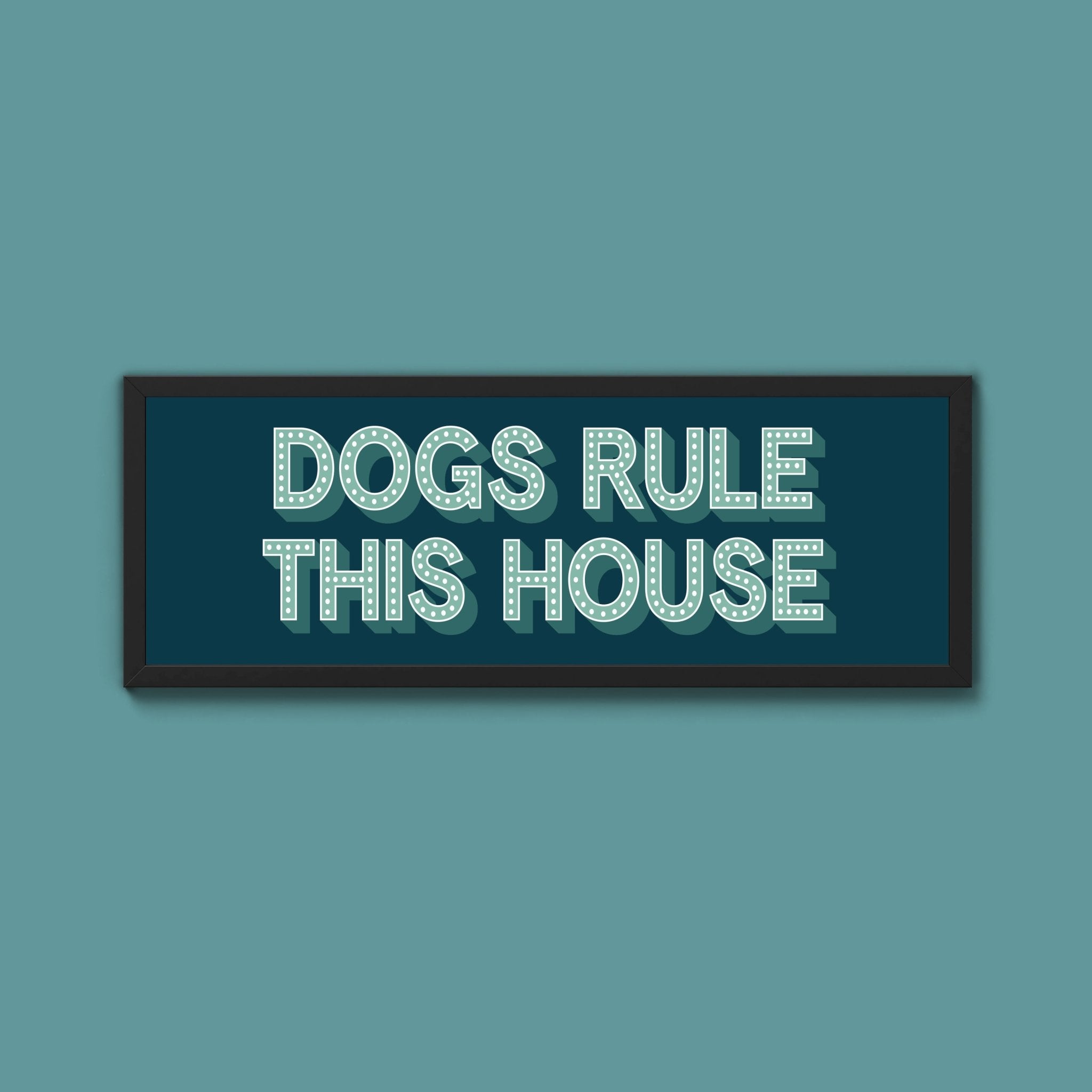 Dogs Rule This House Framed Print (New Style) - Above The Door