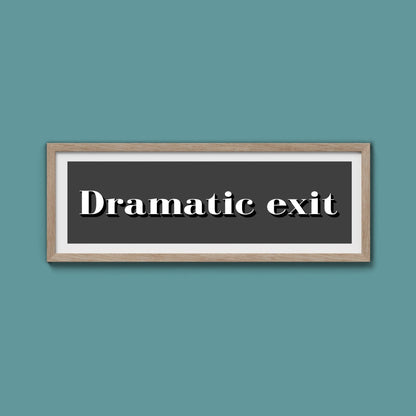 Dramatic exit Print - Above The Door