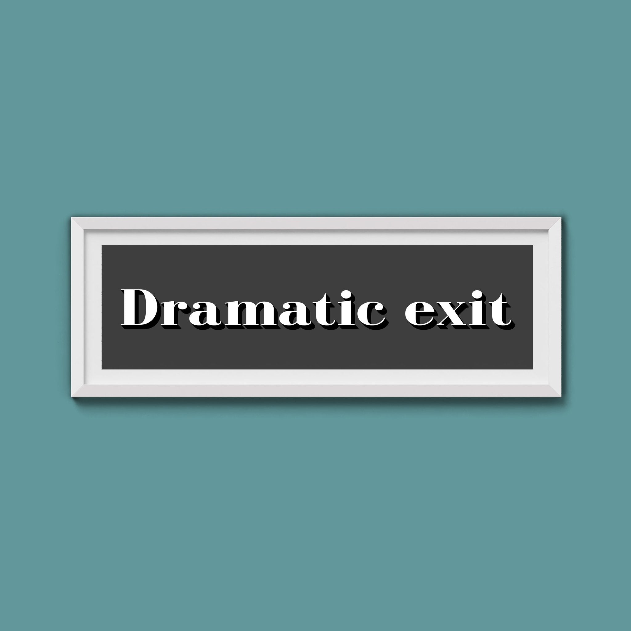 Dramatic exit Print - Above The Door