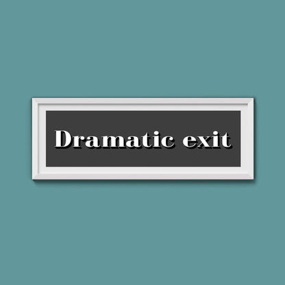 Dramatic exit Print - Above The Door
