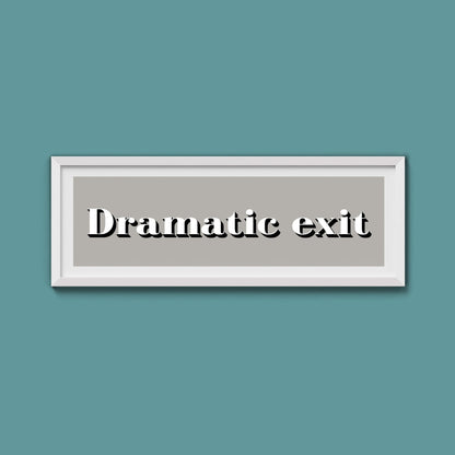 Dramatic exit Print - Above The Door