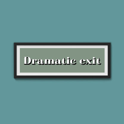 Dramatic exit Print - Above The Door