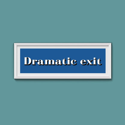 Dramatic exit Print - Above The Door