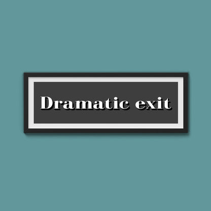 Dramatic exit Print - Above The Door
