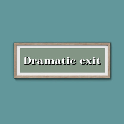 Dramatic exit Print - Above The Door