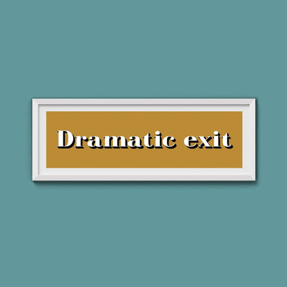 Dramatic exit Print - Above The Door