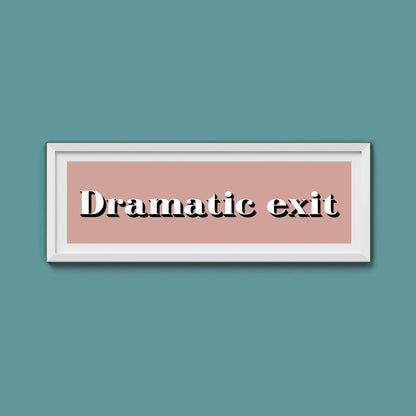 Dramatic exit Print - Above The Door