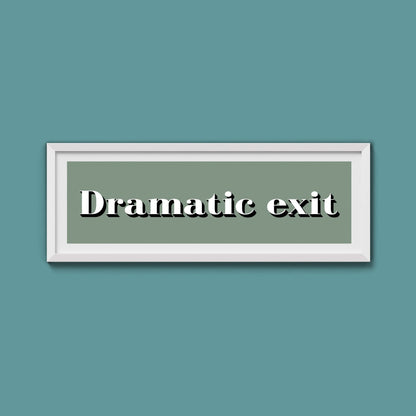 Dramatic exit Print - Above The Door
