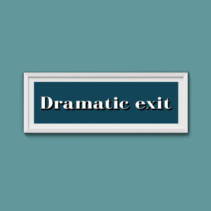 Dramatic exit Print - Above The Door