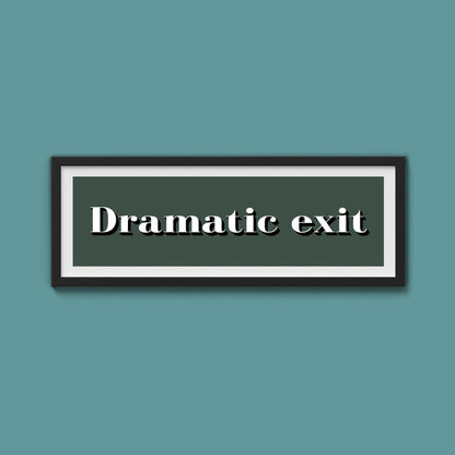 Dramatic exit Print - Above The Door