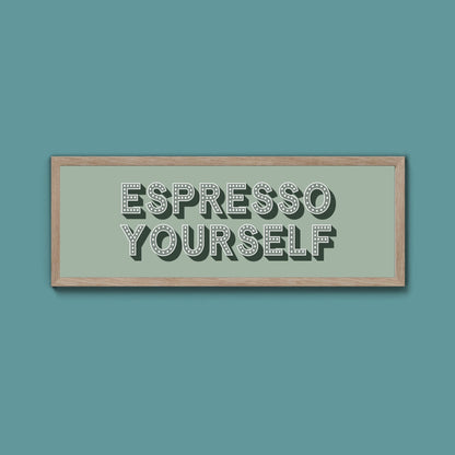 Espresso Yourself Framed Print (New Style) - Above The Door