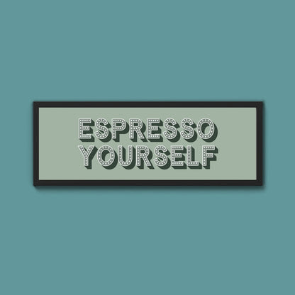 Espresso Yourself Framed Print (New Style) - Above The Door