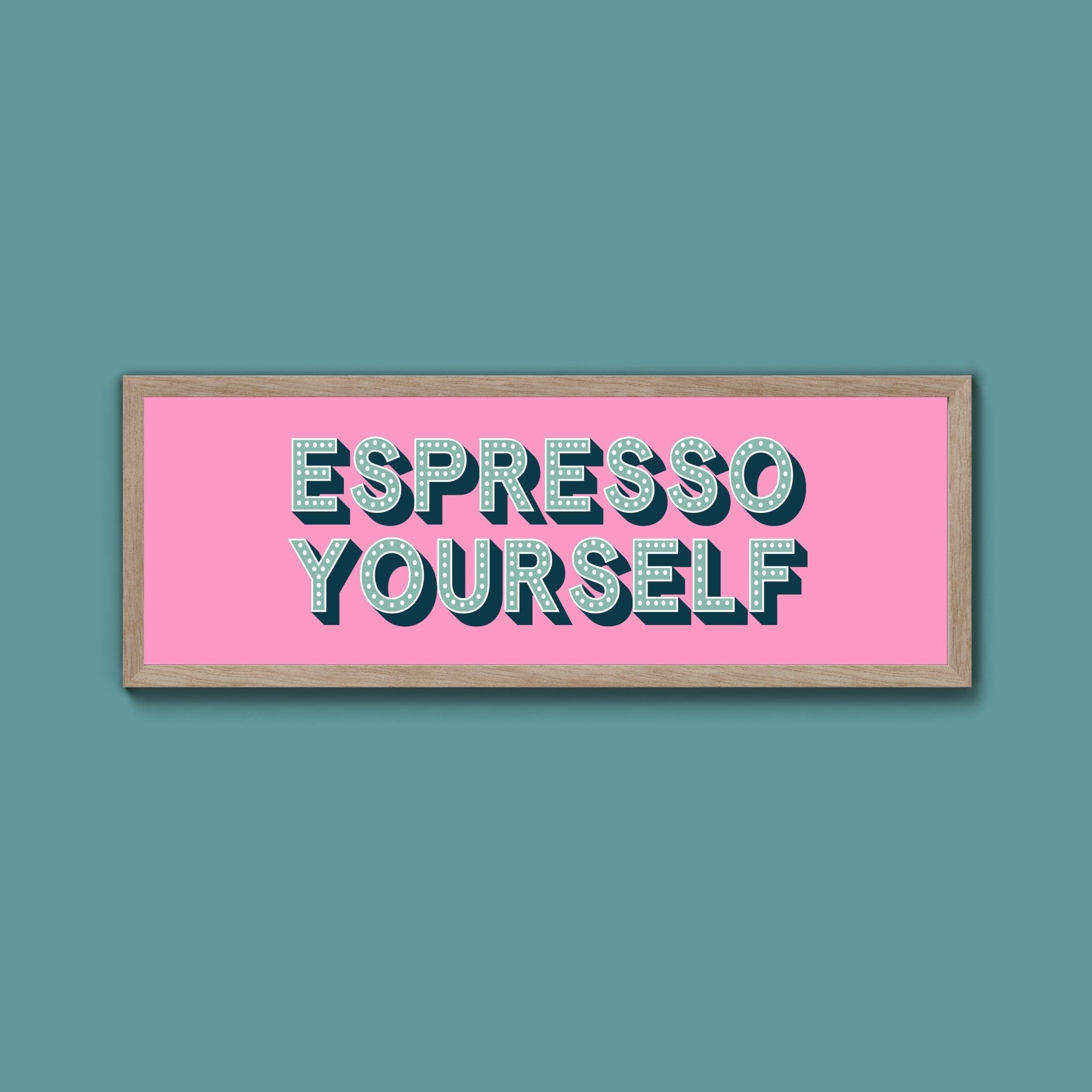 Espresso Yourself Framed Print (New Style) - Above The Door