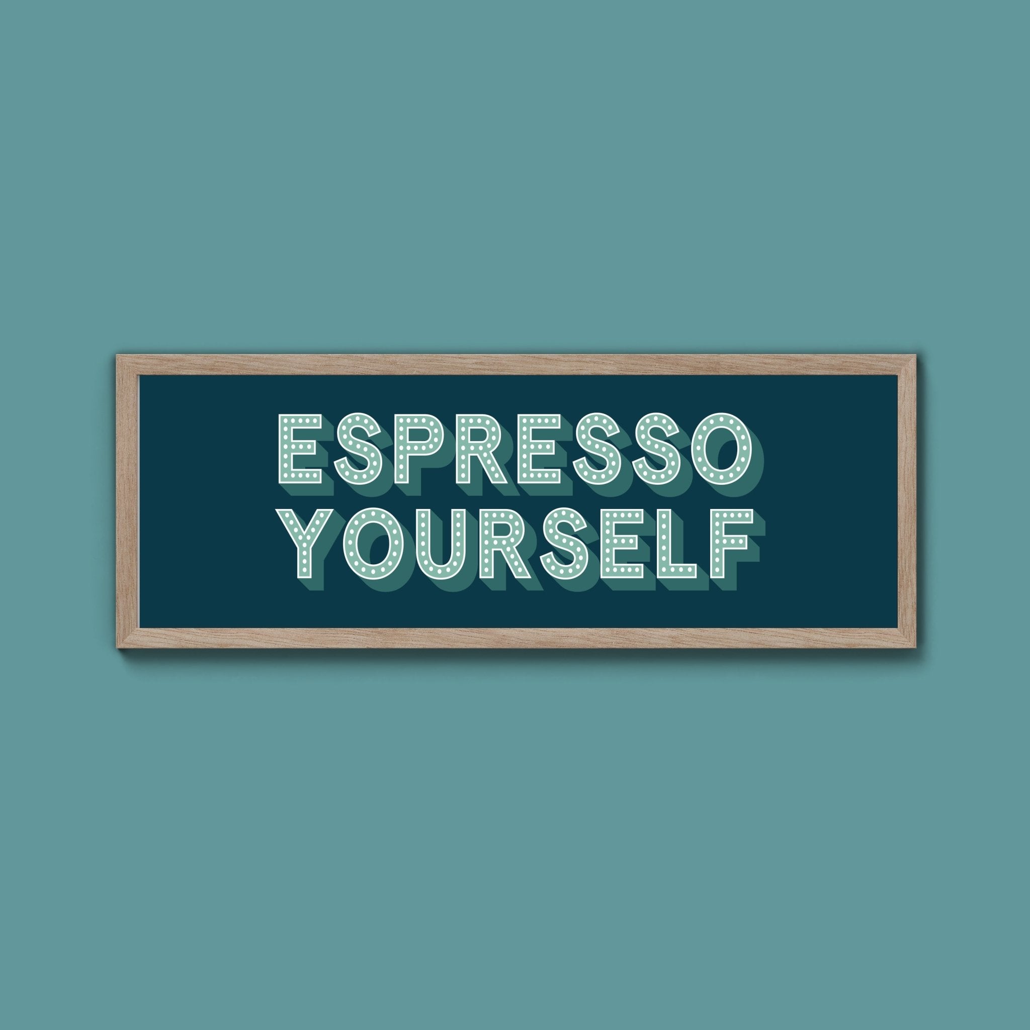 Espresso Yourself Framed Print (New Style) - Above The Door