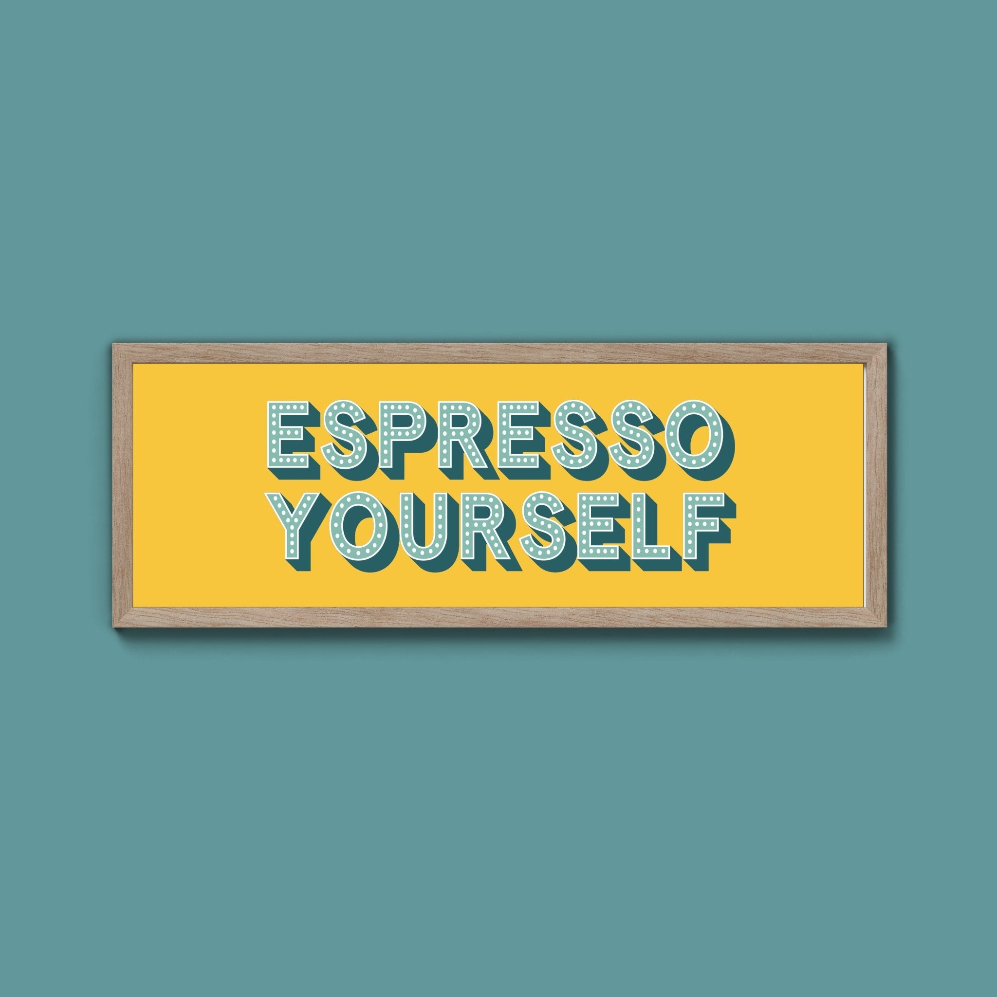 Espresso Yourself Framed Print (New Style) - Above The Door