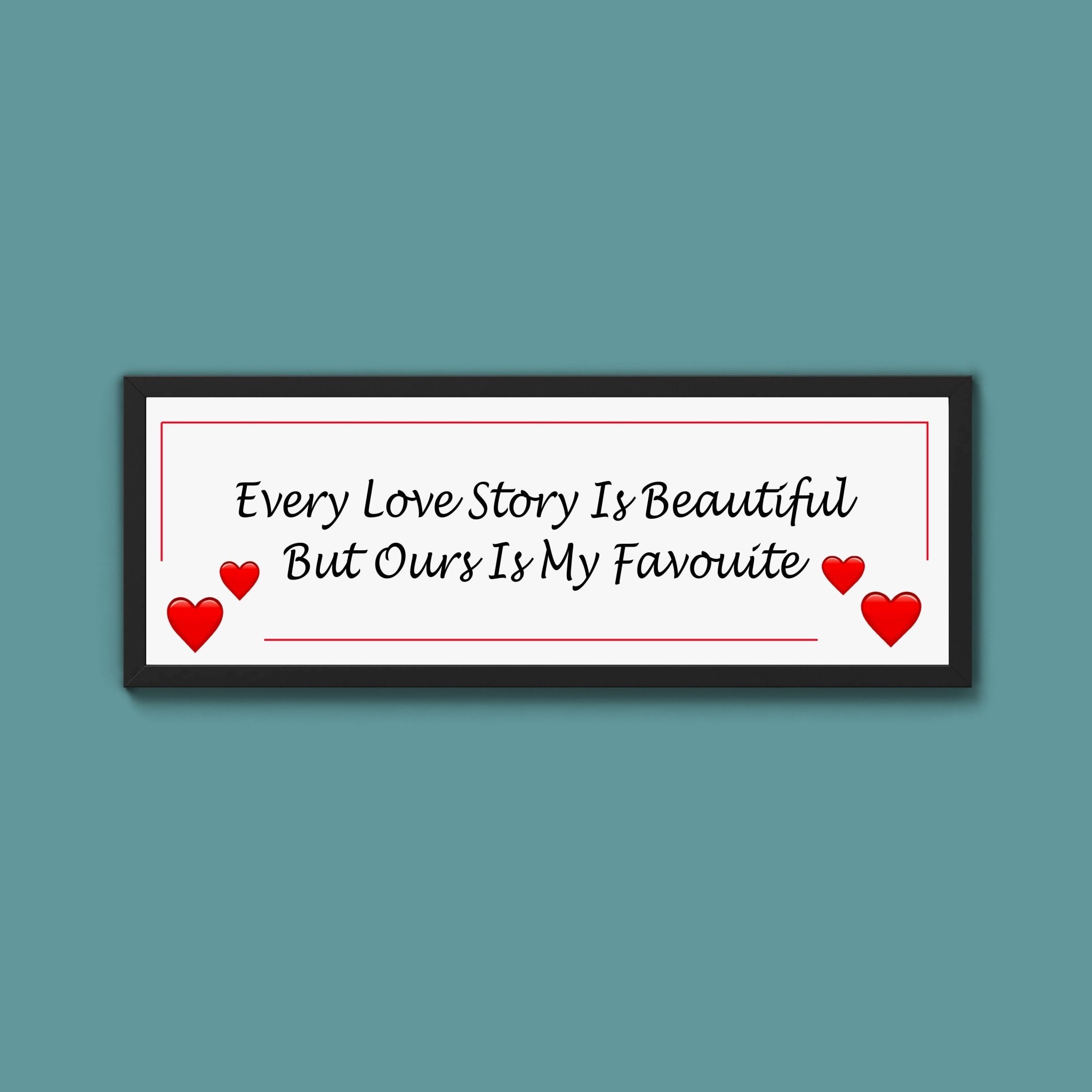 Every Love Story Framed Print (New Style) - Above The Door