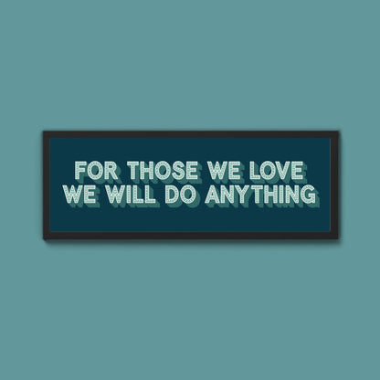 For Those We Love Framed Print (New Style) - Above The Door