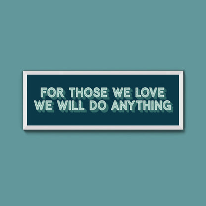 For Those We Love Framed Print (New Style) - Above The Door