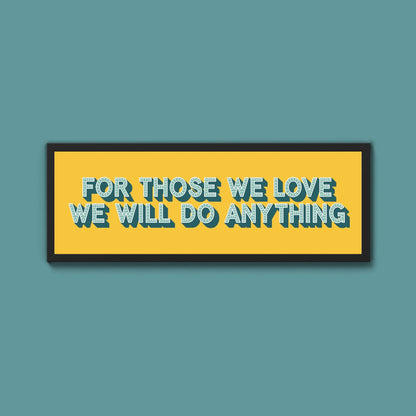 For Those We Love Framed Print (New Style) - Above The Door