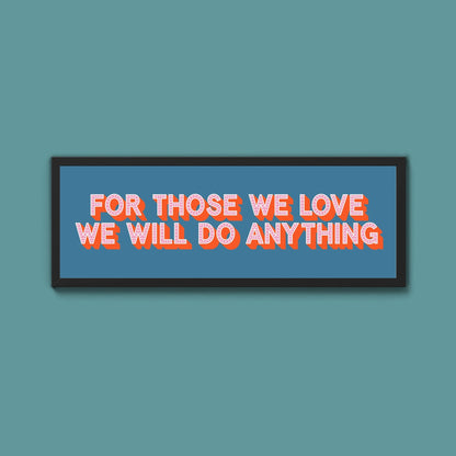For Those We Love Framed Print (New Style) - Above The Door