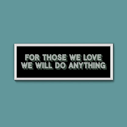 For Those We Love Framed Print (New Style) - Above The Door