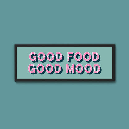 Good Food Good Mood Framed Print (New Style) - Above The Door