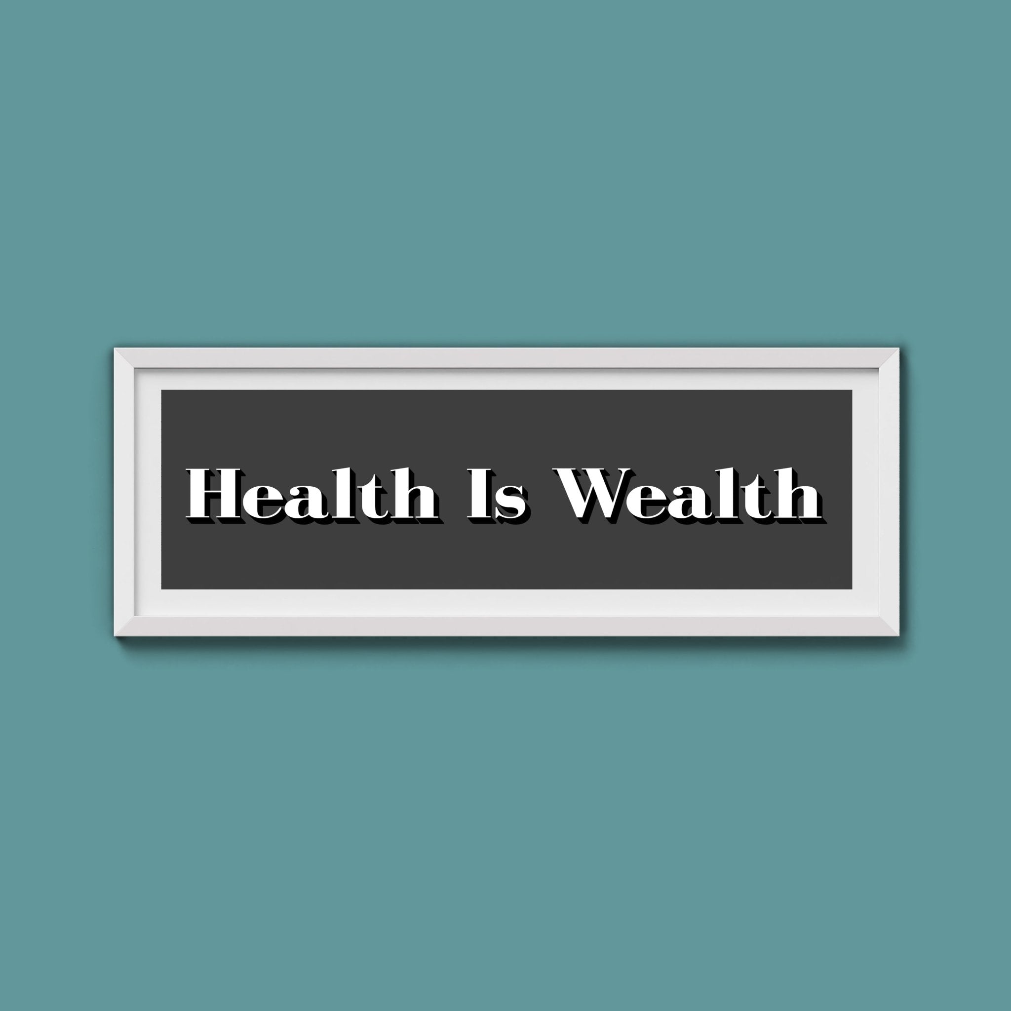 Health Is Wealth Print - Above The Door