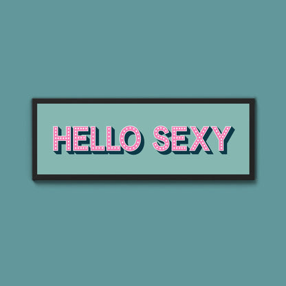 Hello Sexy Framed Print (New Style) - Above The Door