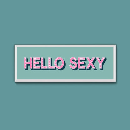 Hello Sexy Framed Print (New Style) - Above The Door