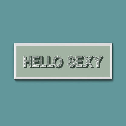 Hello Sexy Framed Print (New Style) - Above The Door
