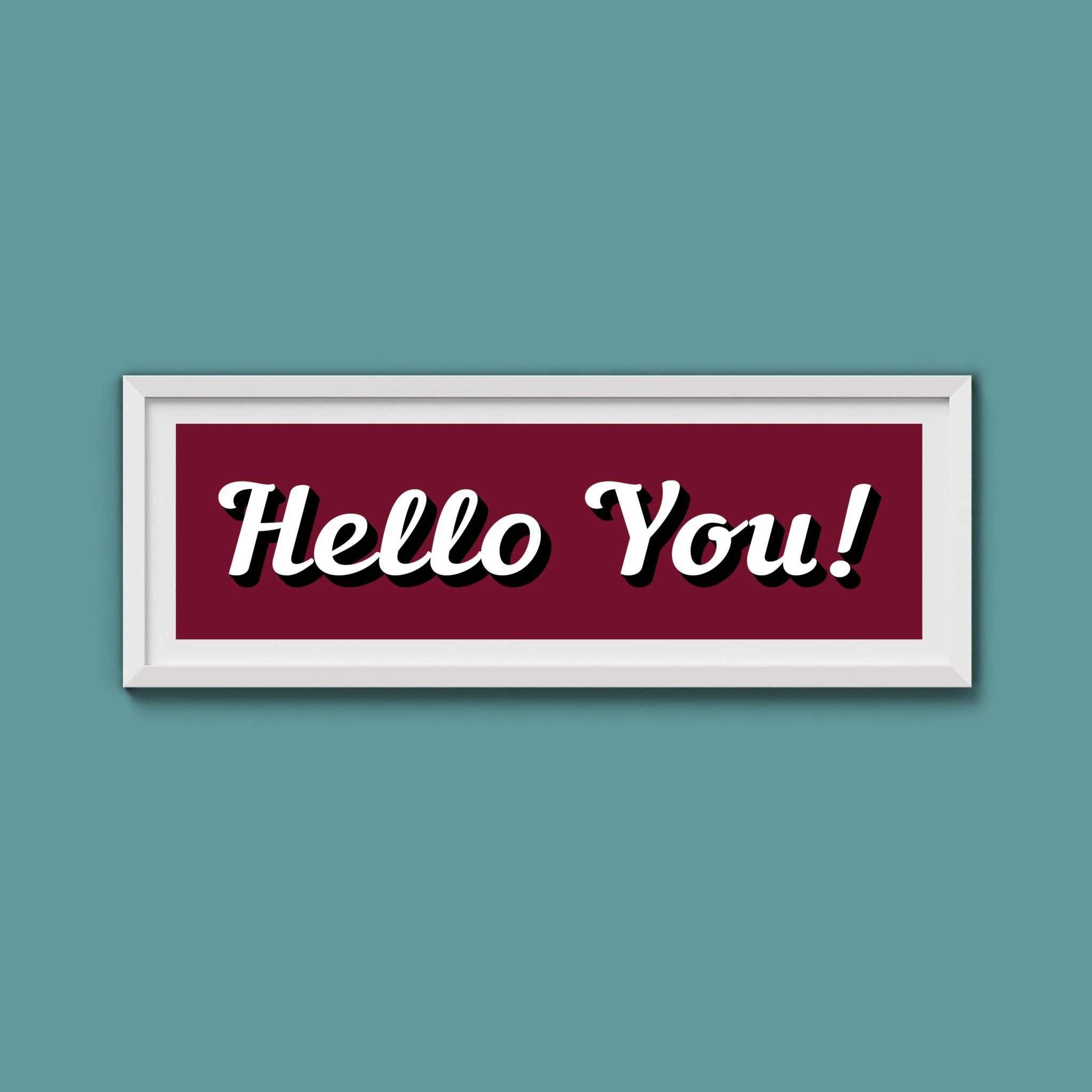 Hello You! Framed Print (New Style) - Above The Door